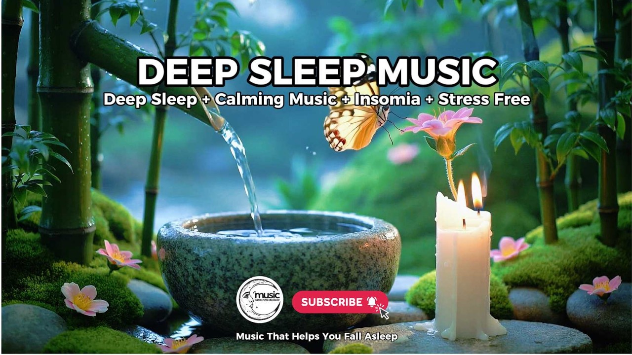 Deep Sleep Music 🌙 Relaxing Nature Sounds for Peaceful Sleep | Music That Helps You Fall Asleep