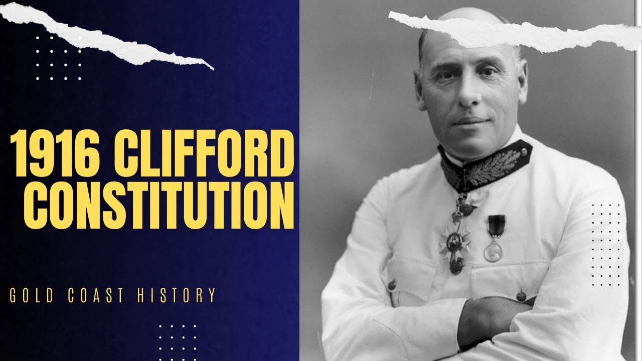 The 1916 Clifford Constitution of the Gold Coast | Features and limitations