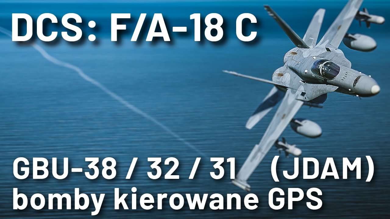DCS: F/A-18C - GBU-38, GBU-32, GBU-21 (JDAM - bomby kierowane GPS)