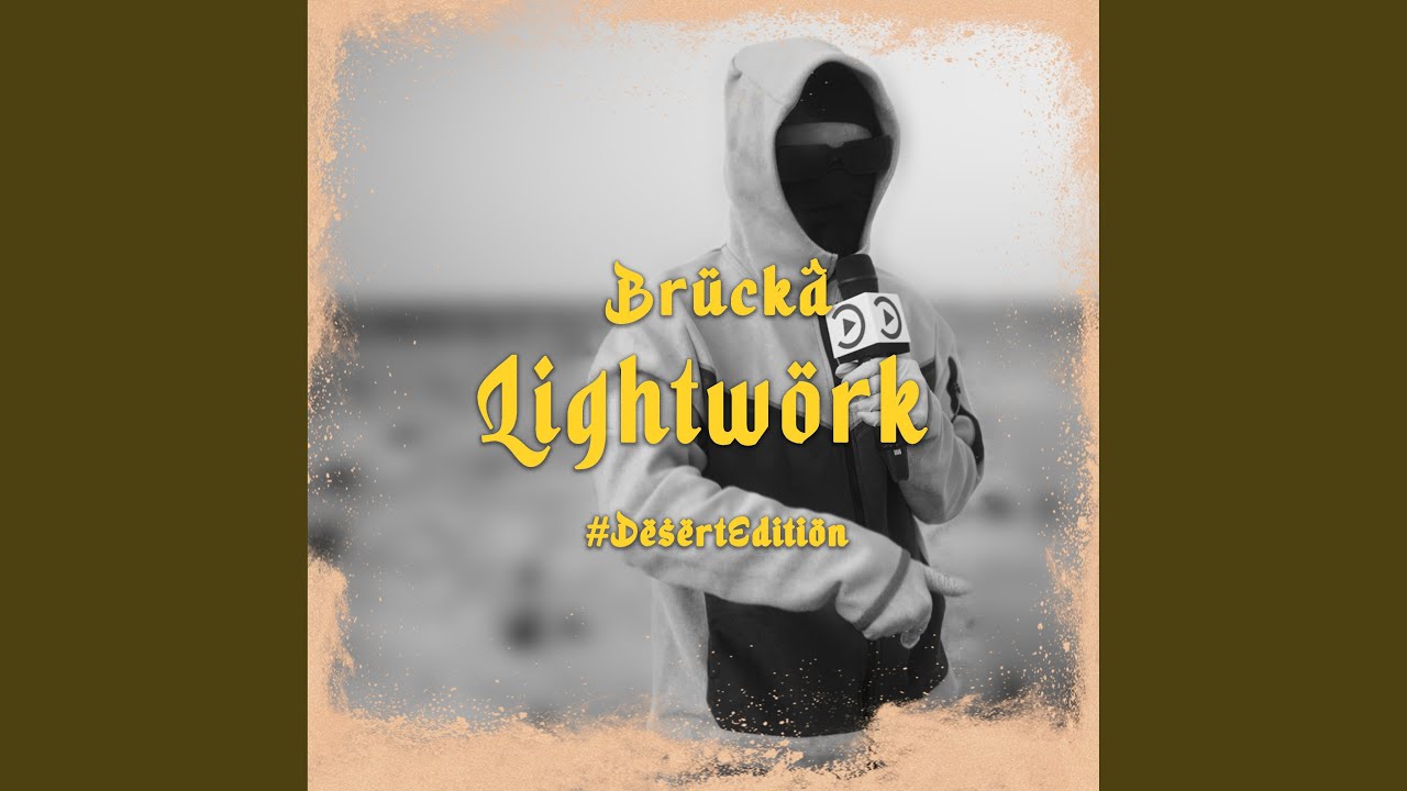 Brucka - Lightwork #DesertEdition