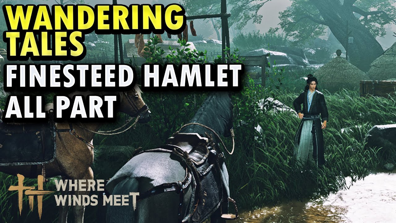 All Part Finesteed Hamlet - Wandering Tales | Where Winds Meet