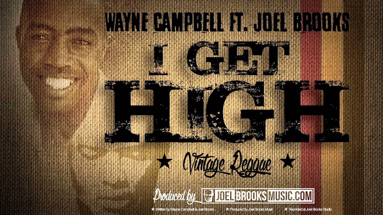 Wayne Campbell  - I Get High  Ft. Joel Brooks