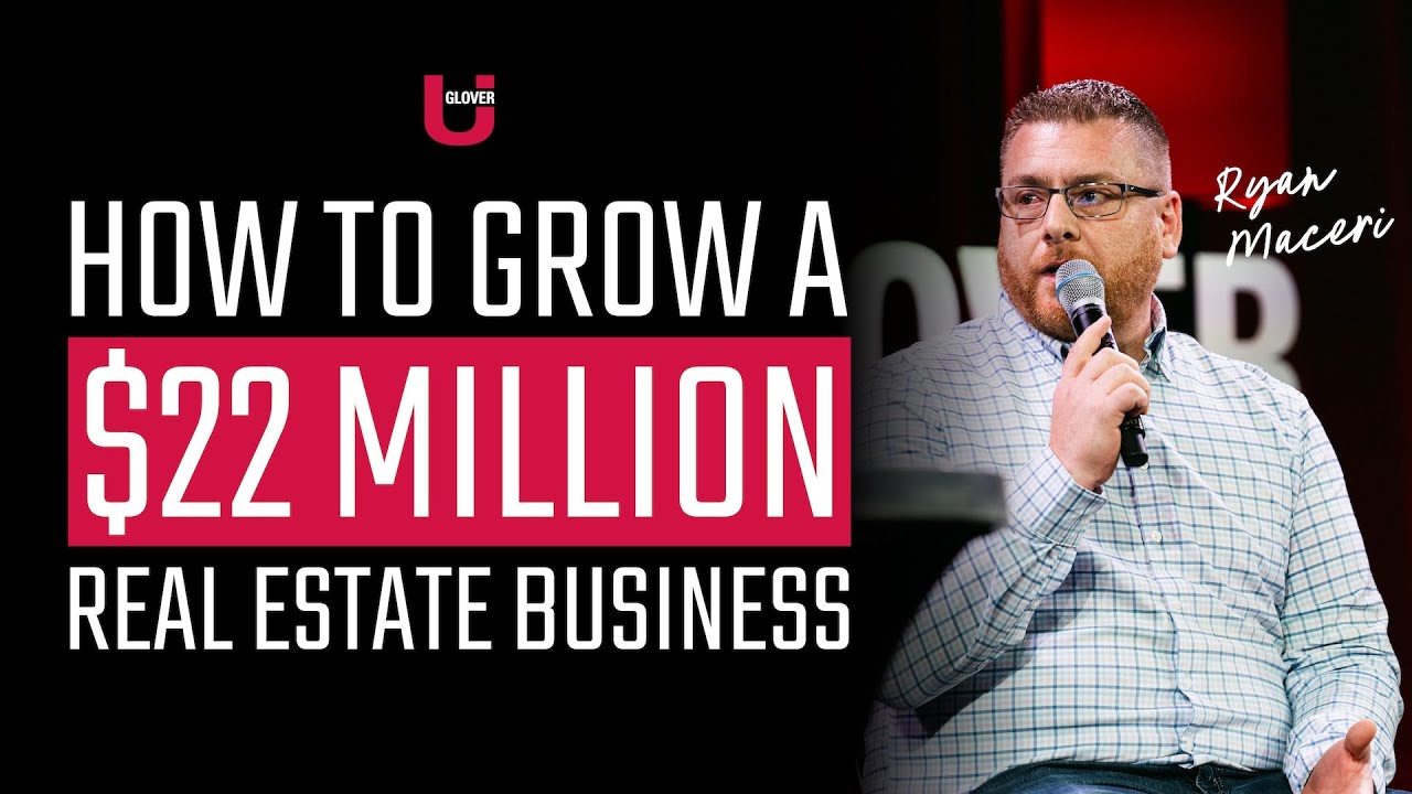 Growing a $22M Real Estate Business | Jeff Glover & Ryan Maceri | Glover U