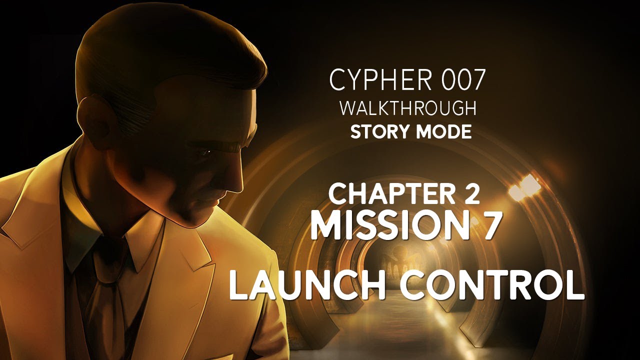 Cypher 007: Chapter 2 Mission 7 Launch Control - Story mode - Walkthrough