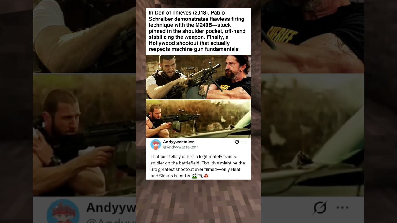 In Den of Thieves (2018), Pablo Schreiber demonstrates flawless firing technique with the M240B