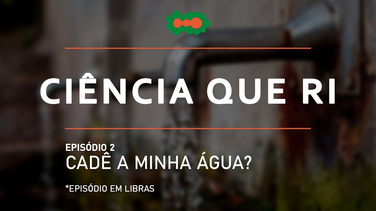 Ciência Que Ri | Cadê a Minha Água (Libras)
