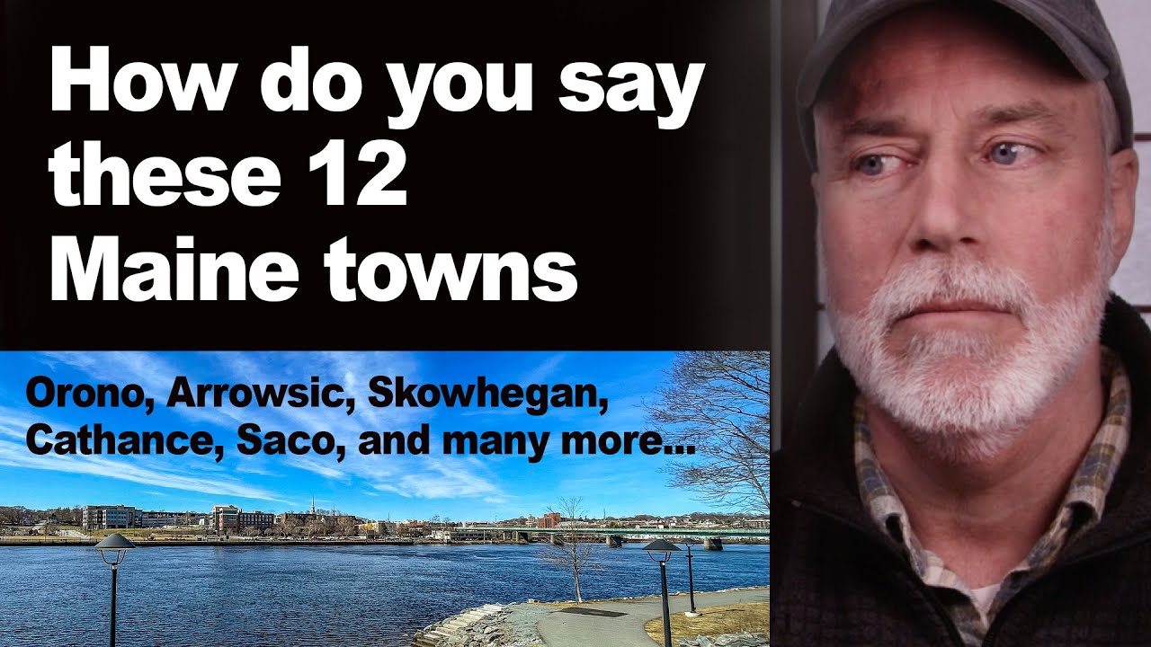 How to pronounce these 12 Maine places with bonus story