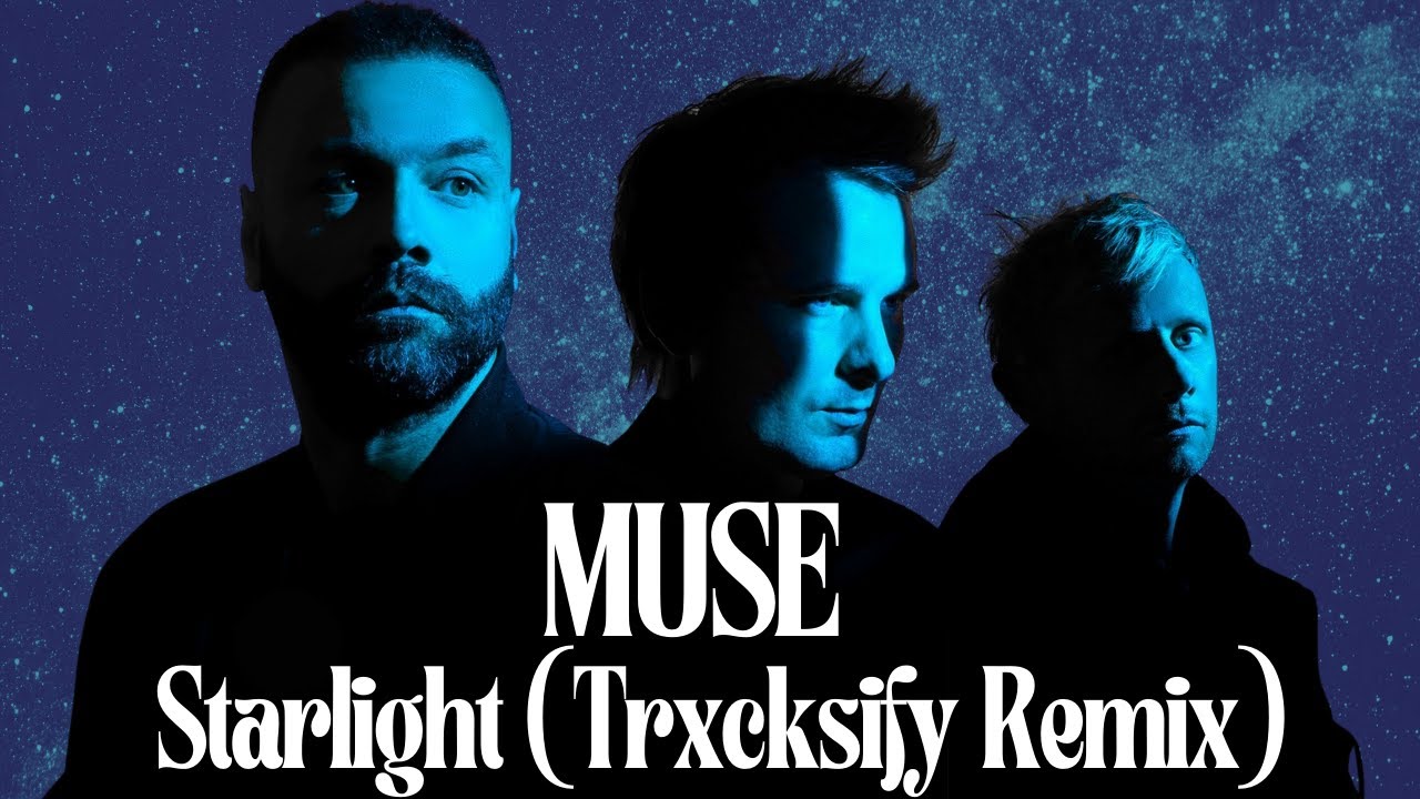 Muse - Starlight (Trxksify remix)