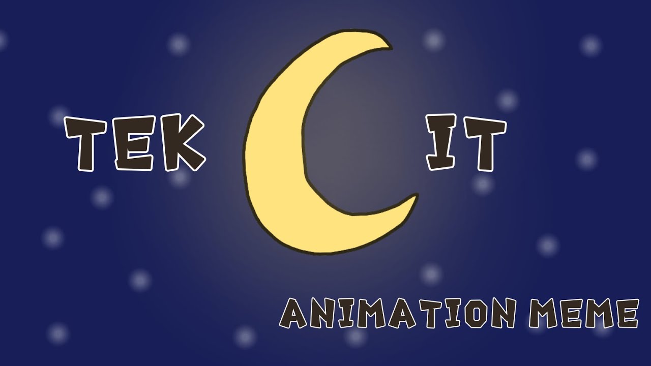 tek it // animation meme