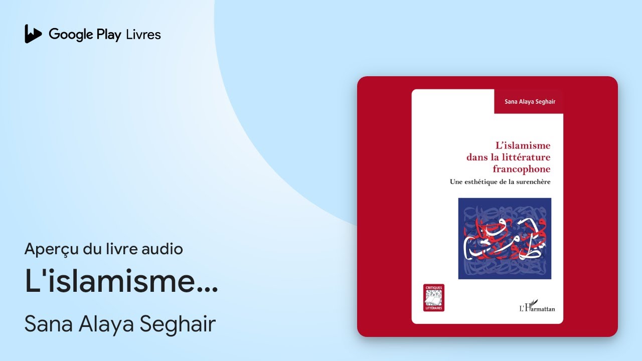 L'islamisme dans la littérature francophone :… de Sana Alaya Seghair · Extrait du livre audio
