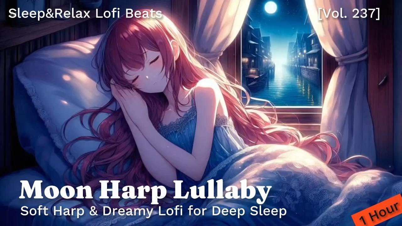 1 Hour Harp Lofi Sleep 🌙 Soft Dreamy Beats for Deep Relaxation & Peaceful Rest (Vol.237)