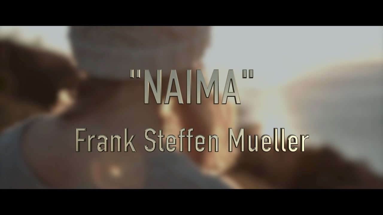 Frank Steffen Mueller - NAIMA (Official Video)