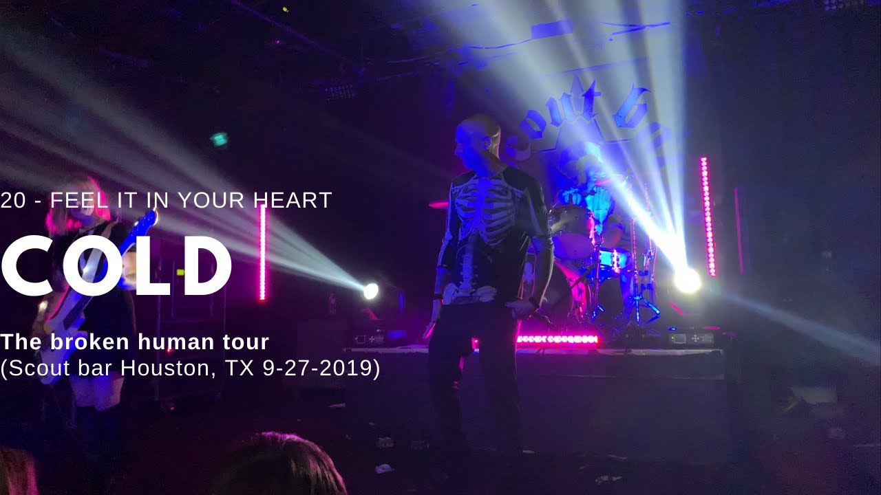 Cold - 20 - Feel it in your heart (Broken human tour live at Scout bar Houston, TX 9-27-2019)