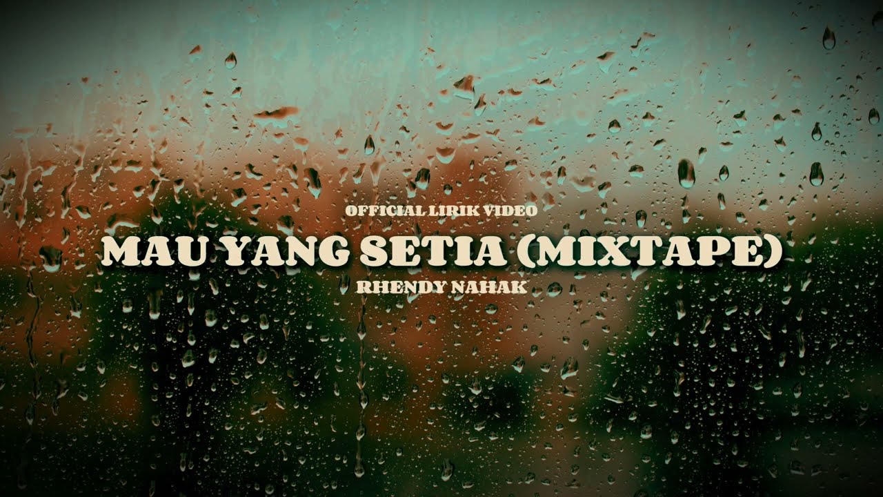 MAU YANG SETIA MIXTAPE - RHENDY NAHAK OFFICIAL LIRIK VIDEO)