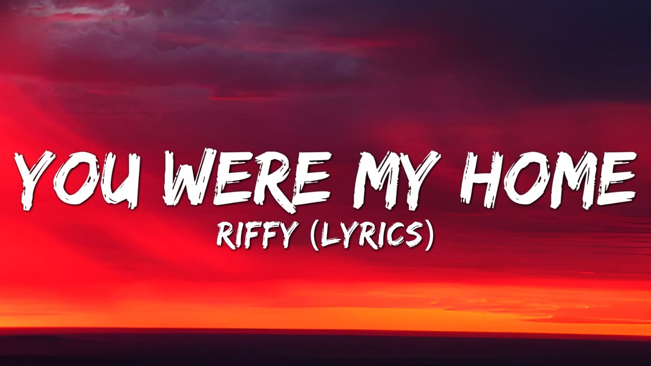 You Were My Home - Riffy (Official Song Lyrics)