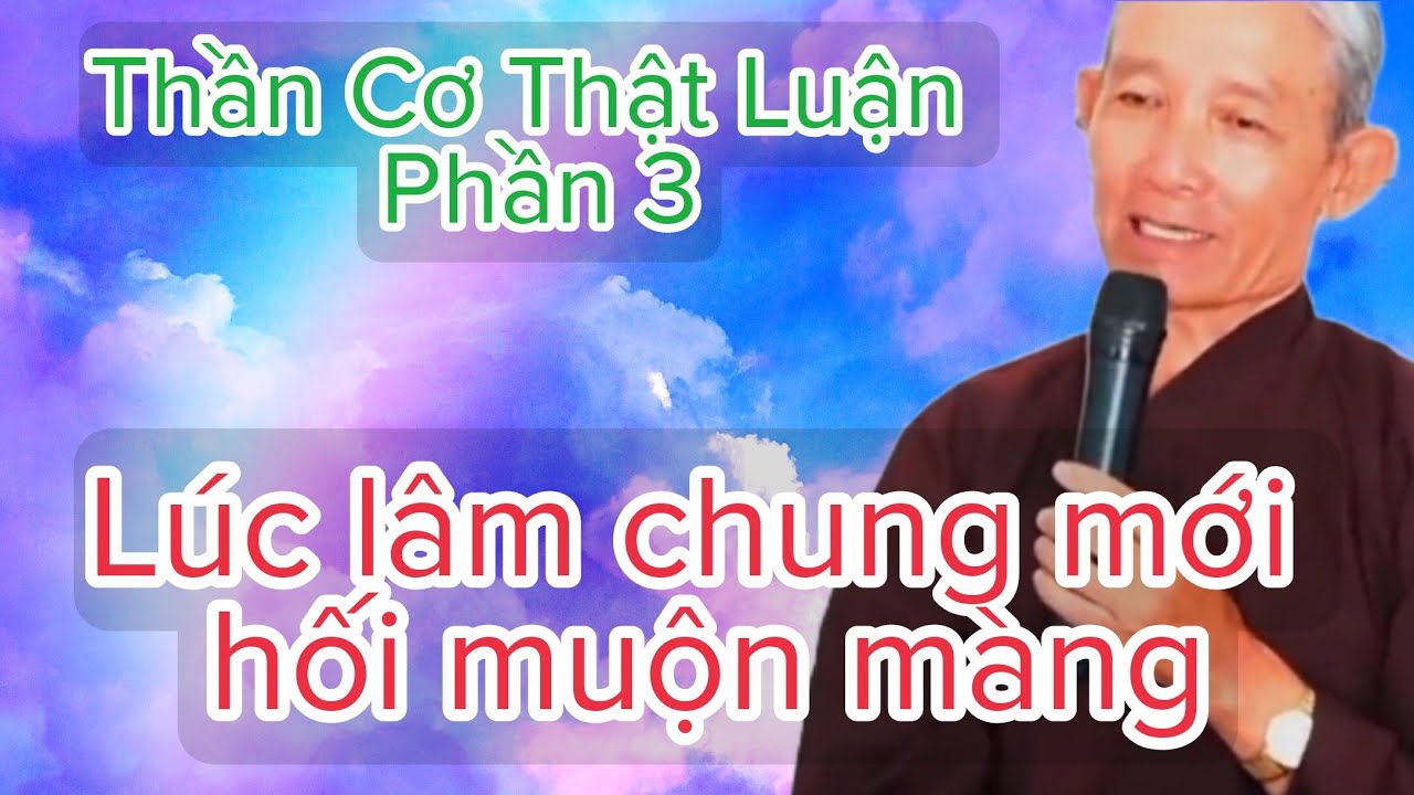 Ngày tháng cứ trôi qua không đợi -lúc lâm chung mới hối muộn màng | Thần Cơ Thật Luận Phần 3
