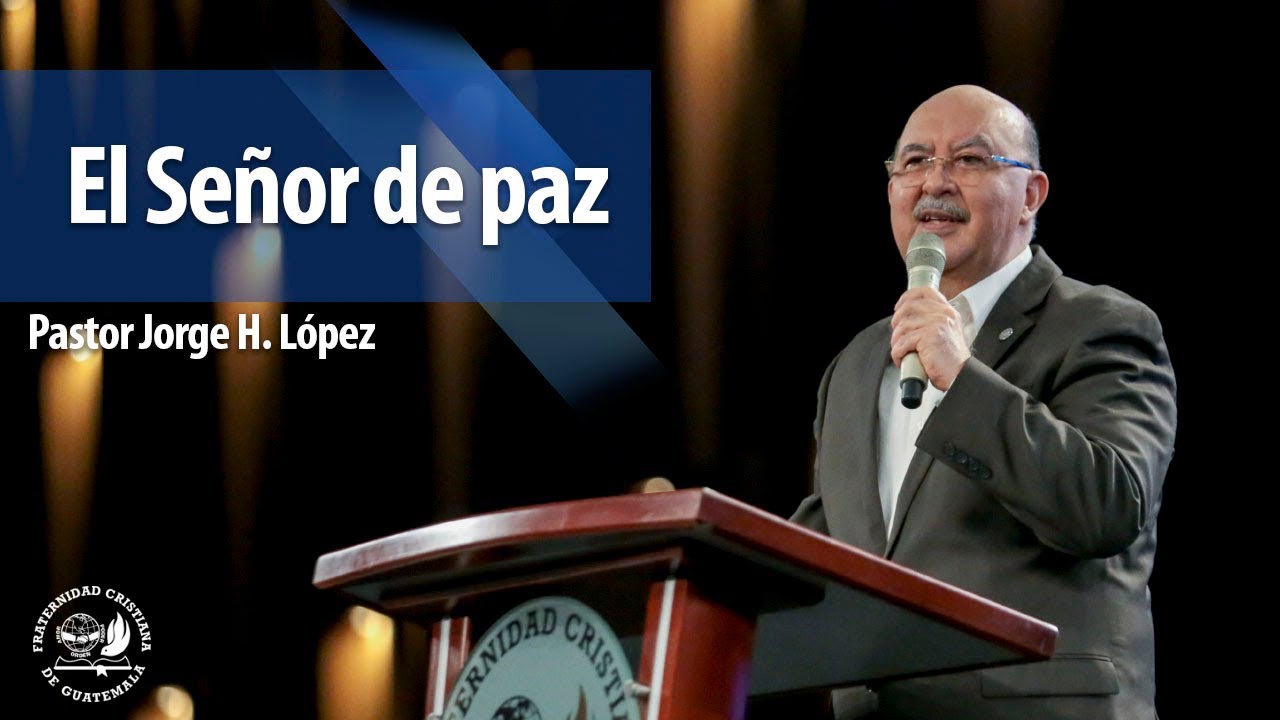 El señor de paz - Pastor Jorge H. López - La Fráter