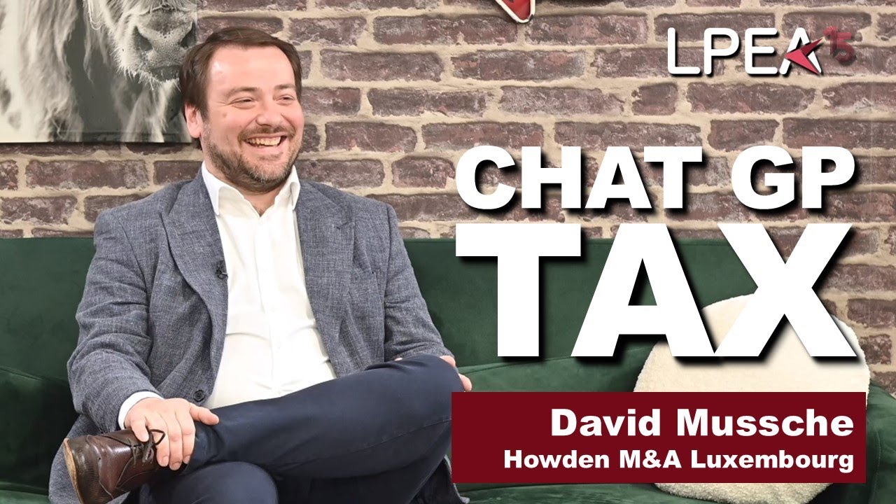 Chat GP Tax - Interview with David Mussche (Howden M&A Luxembourg)