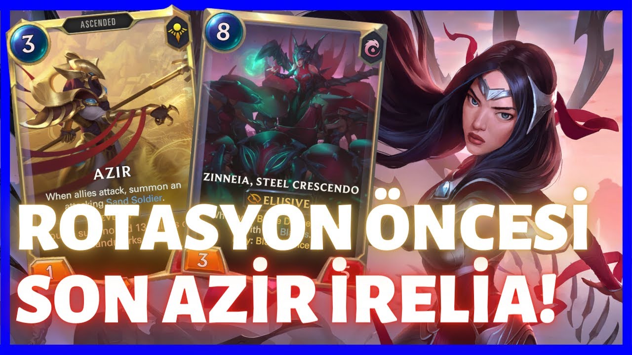 EFSANELER İLE SON BİR DANS! Klasik Deste: Azir/İrelia Bıçak Dansı [Legends of Runeterra] LoR