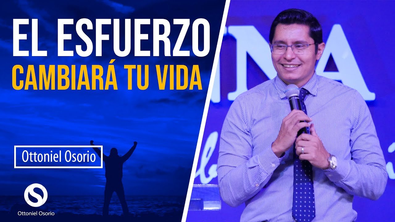 Esfuérzate y Se Valiente El Esfuerzo Cambiará Tu Vida - Pastor Ottoniel Osorio Predica