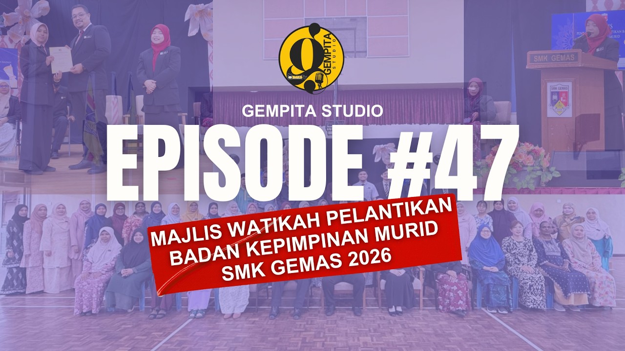 EP 48 #SMKGTV : MAJLIS WATIKAH PELANTIKAN BADAN KEPIMPINAN MURID SMK GEMAS 2026