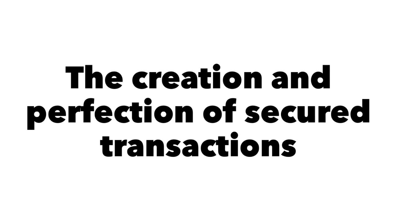 4.02 Commercial Transactions - Creation and perfection of security agreements