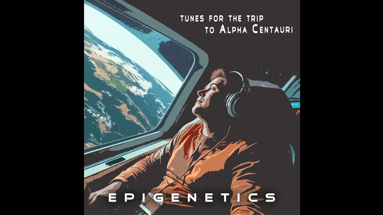 Epigenetics - Tunes For The Trip To Alpha Centauri [Full Album]