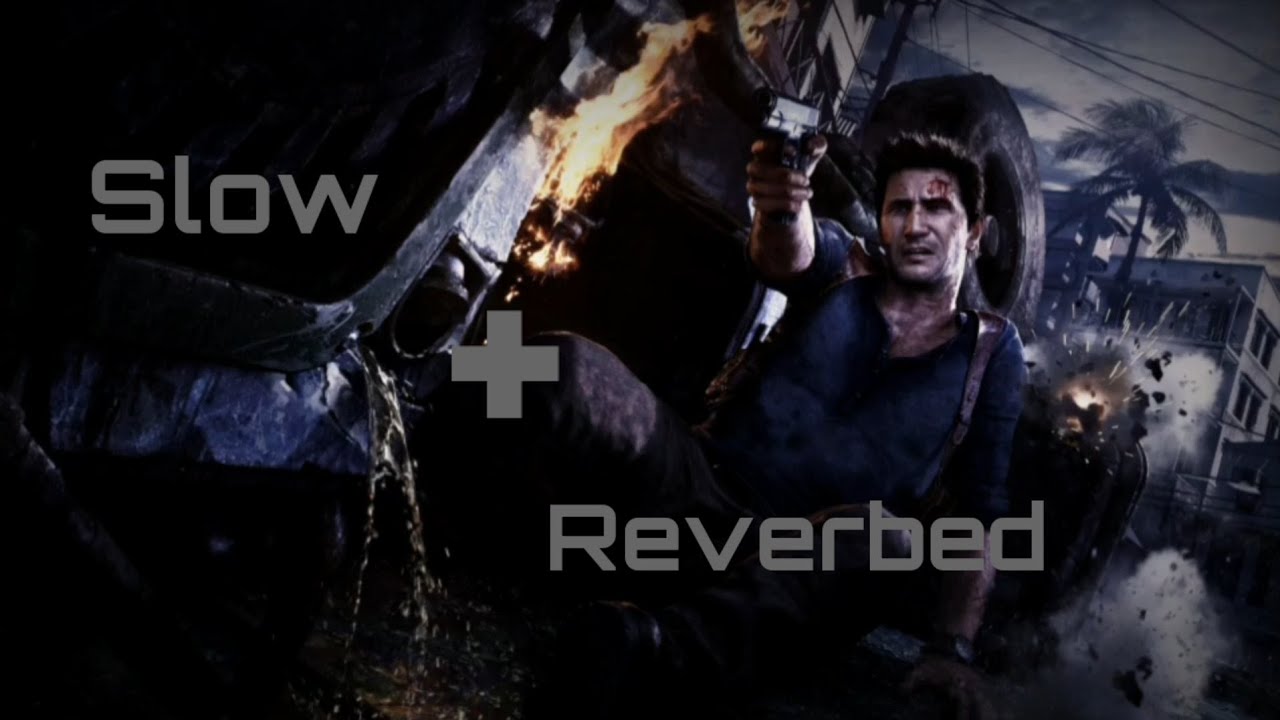 Uncharted 3 Theme (Slowed + Reverbed)
