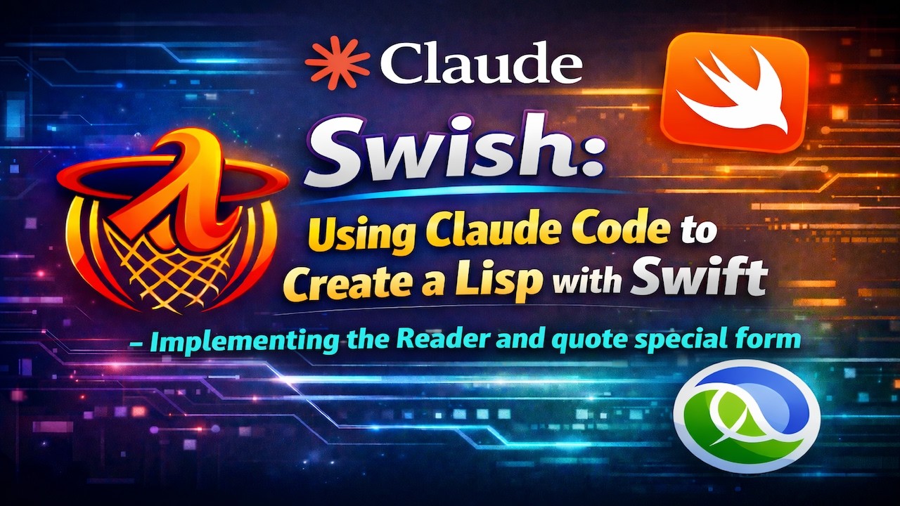 Swish: Using Claude Code to Create a Lisp with Swift - The Reader and Quote
