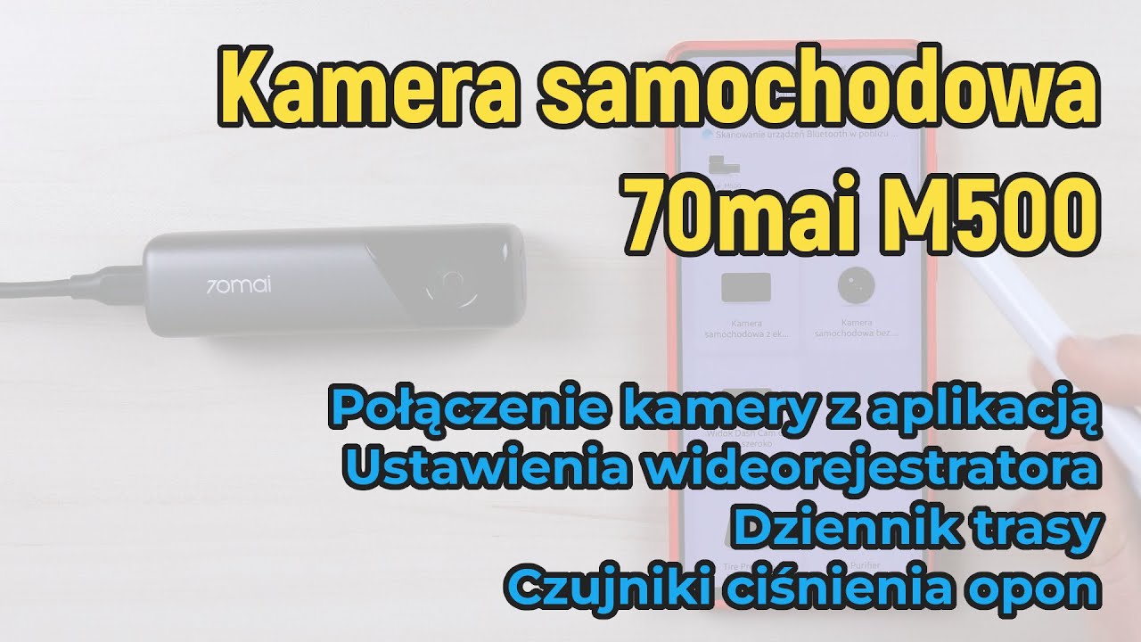 Aplikacja do kamery 70mai M500 - parowanie, ustawienia, oś czasu, dziennik trasy, czujniki ciśnienia