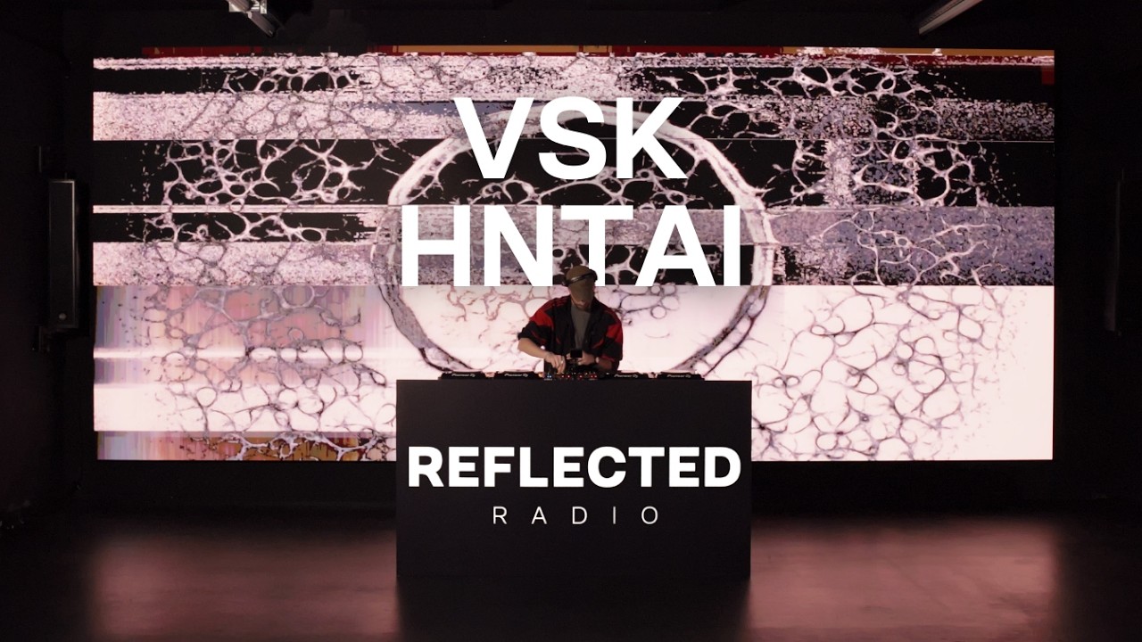VSK X HNTAI | AUDIOVISUAL TECHNO SET | REFLECTED RADIO 053