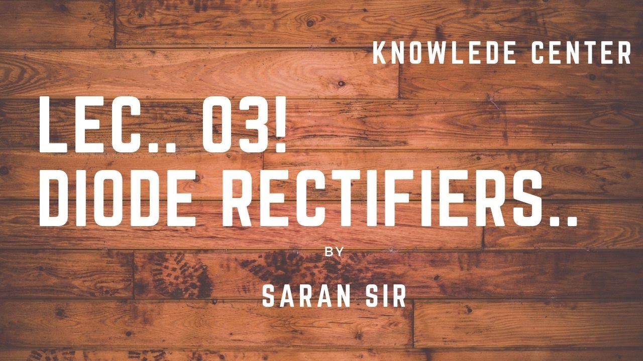 LEC 03!! Diode Rectifiers !! Important points!!  By Sharan Sir !!