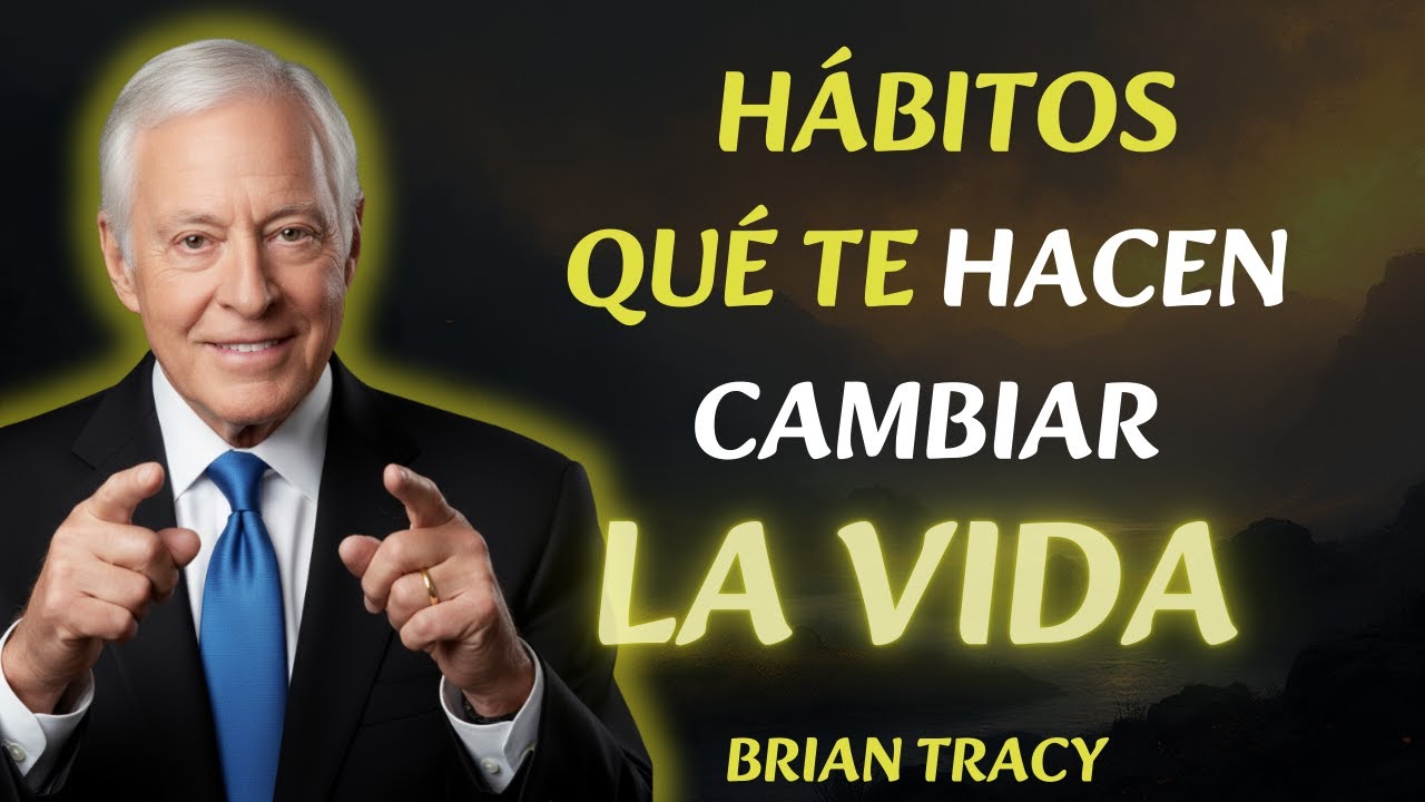 Brian Tracy | Los 10 HÁBITOS que CAMBIARÁN tu Vida  si los APLICA🧠