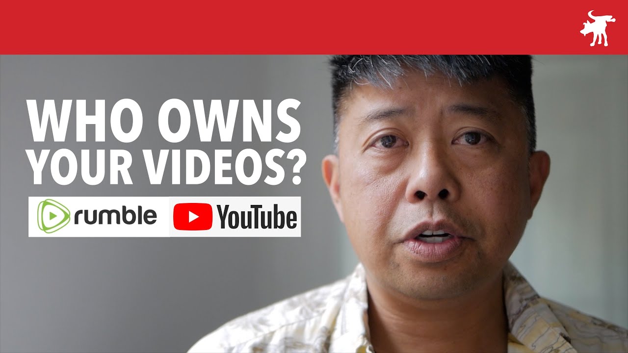 Who owns the videos you upload or sync on Rumble or YouTube?