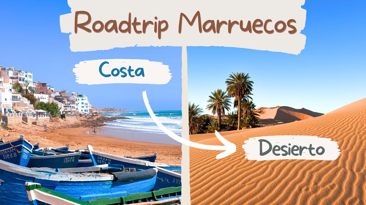 De la COSTA al DESIERTO: roadtrip increíble por Marruecos hasta el SÁHARA