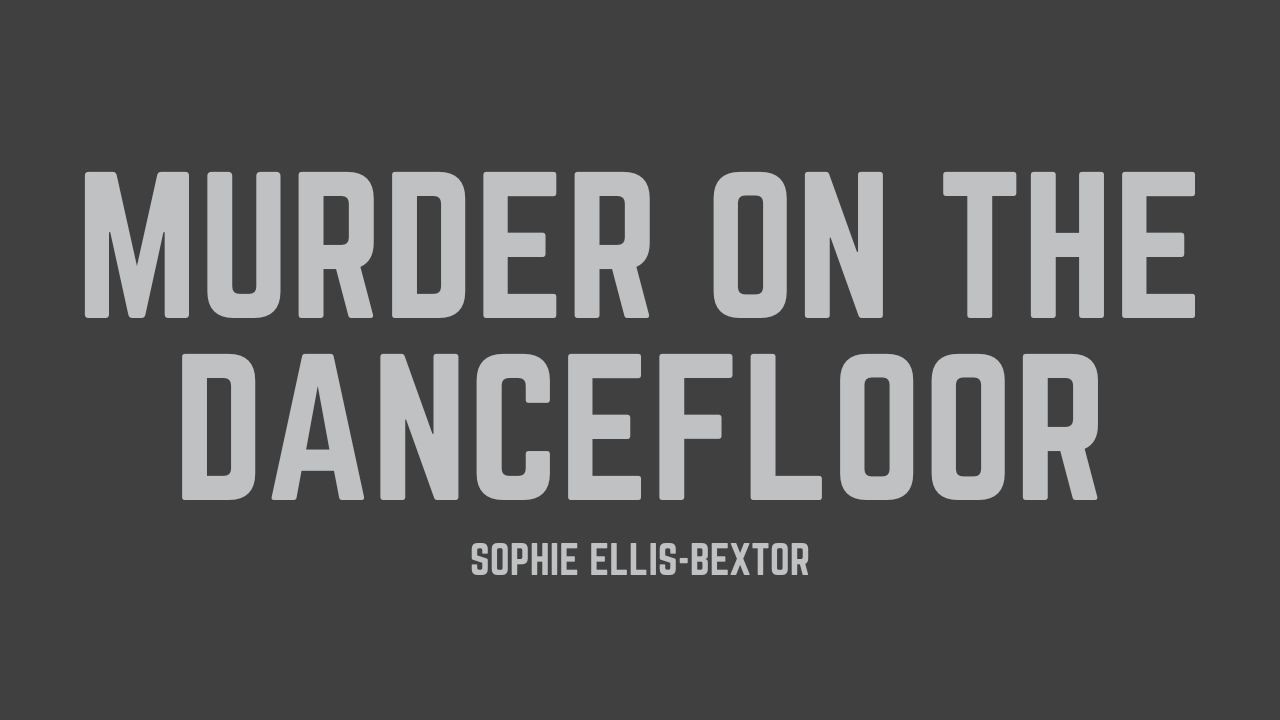 Sophie Ellis-Bextor - Murder on the Dancefloor (Lyrics)