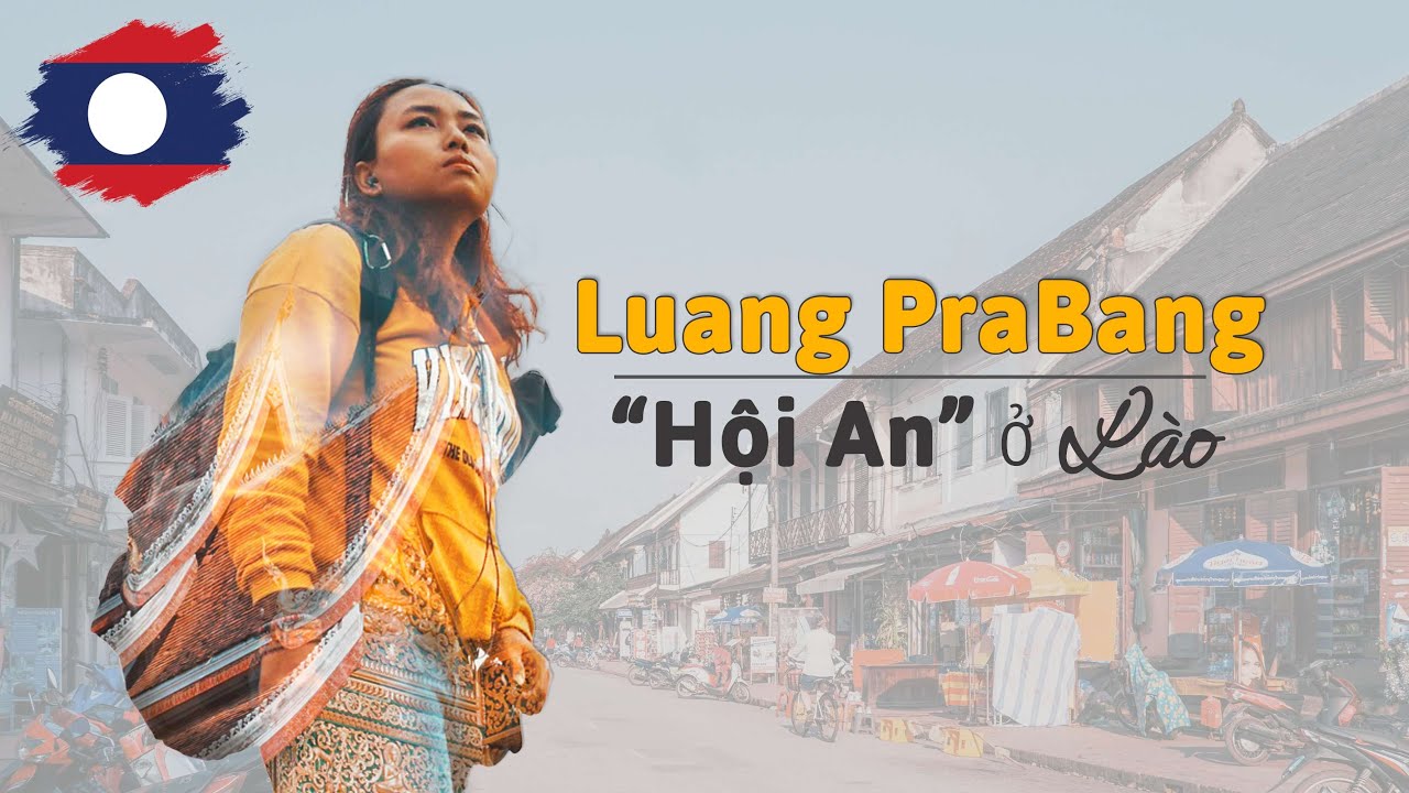 Luang PraBang CÓ HƠN Hội An? | Du lịch Lào Thái Lan (Tập 3)