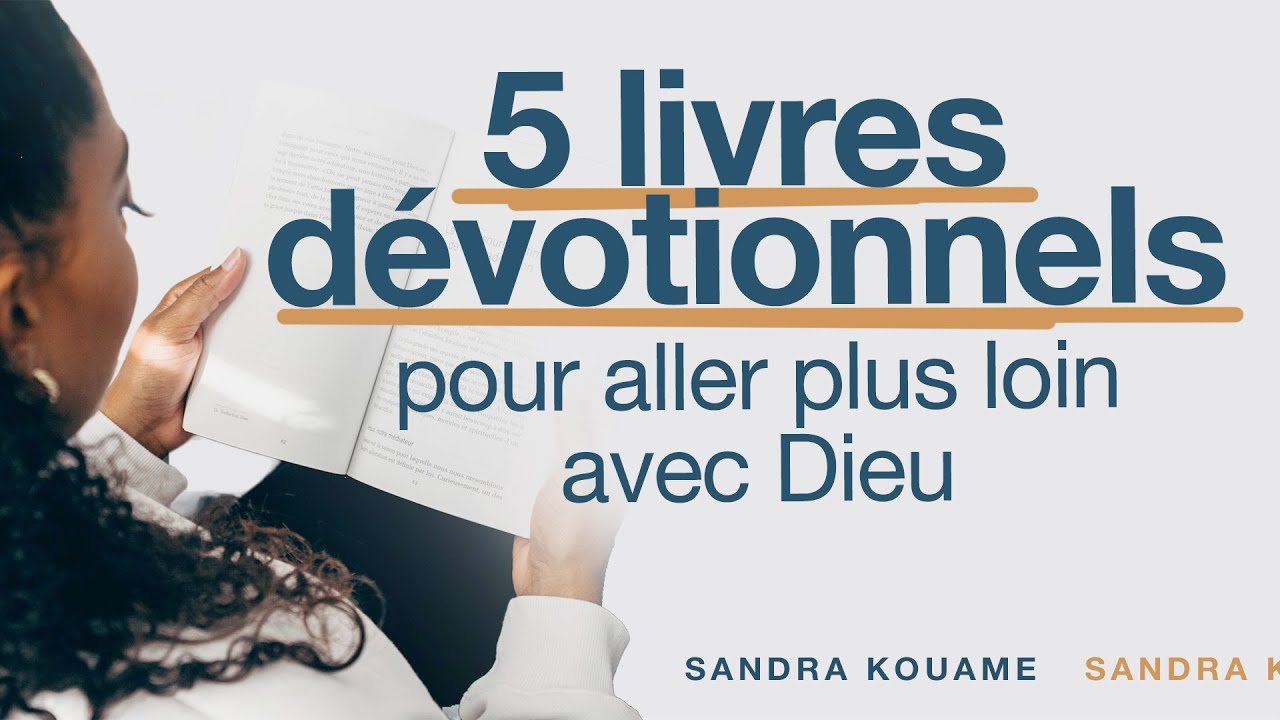 5 LIVRES DÉVOTIONNELS POUR ALLER PLUS LOIN AVEC DIEU
