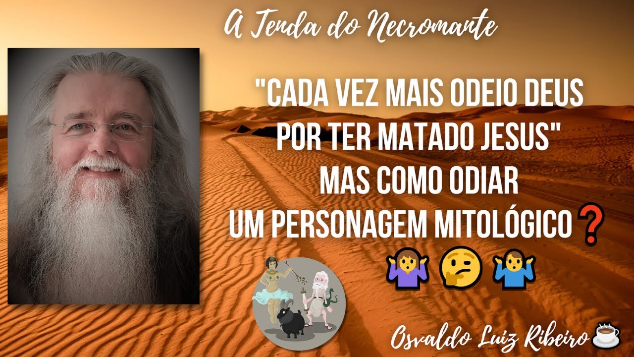 828. Cada vez mais odeio Deus por ter matado Jesus. Mas como odiar um personagem mitológico❓🤷‍♀️🤷‍♂️