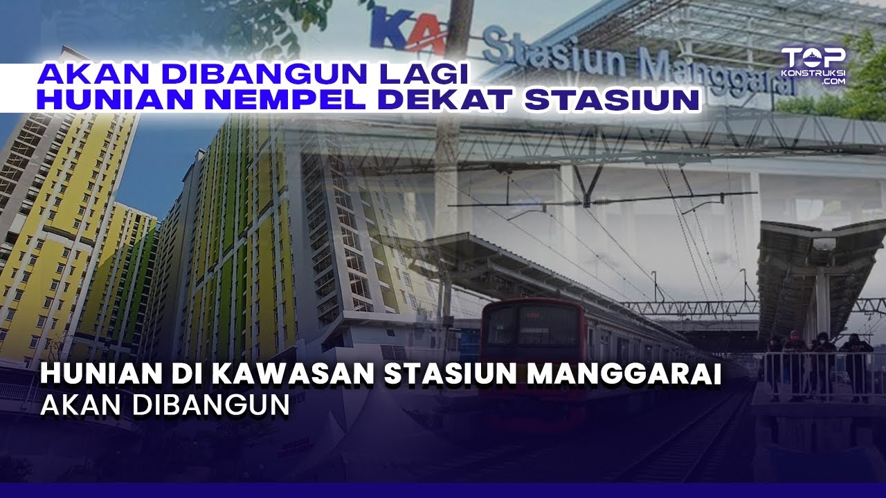RUSUN di Kawasan STASIUN MANGGARAI Segera Dibangun ! Masuk PROGRAM 3 JUTA RUMAH Presiden Prabowo ?