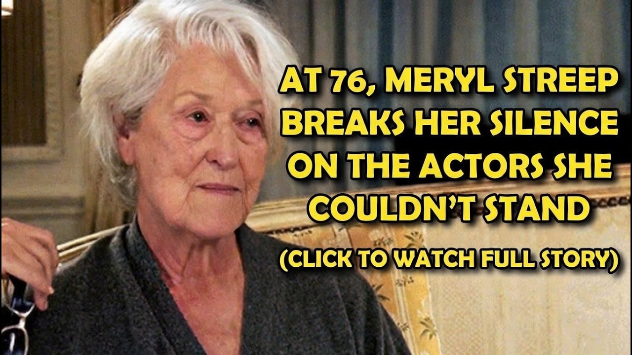 At 76, Meryl Streep Breaks Her Silence on the Actors She Couldn’t Stand