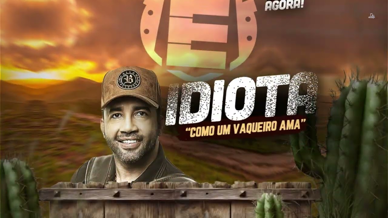 IDIOTA (Como Um Vaqueiro Ama) - Edyr Vaqueiro