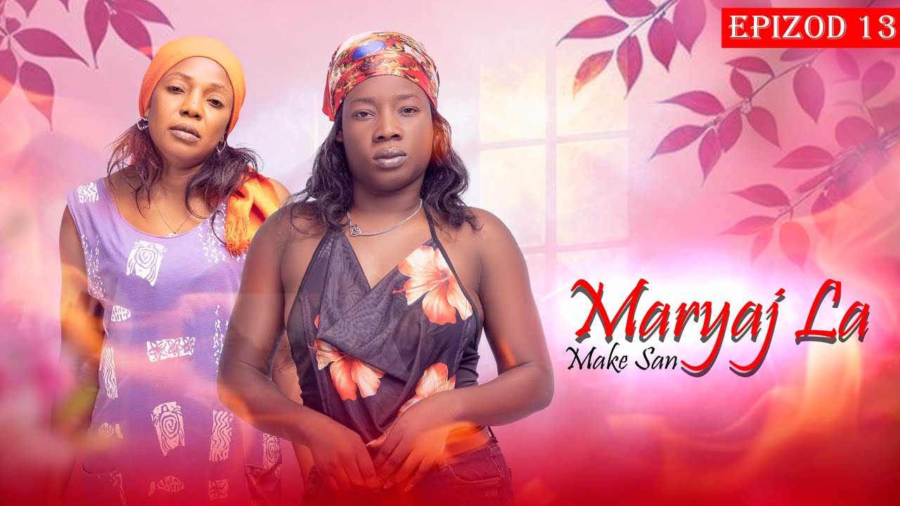 Maryaj La Make San Epizod 13 / Nouvo Feyton 2026