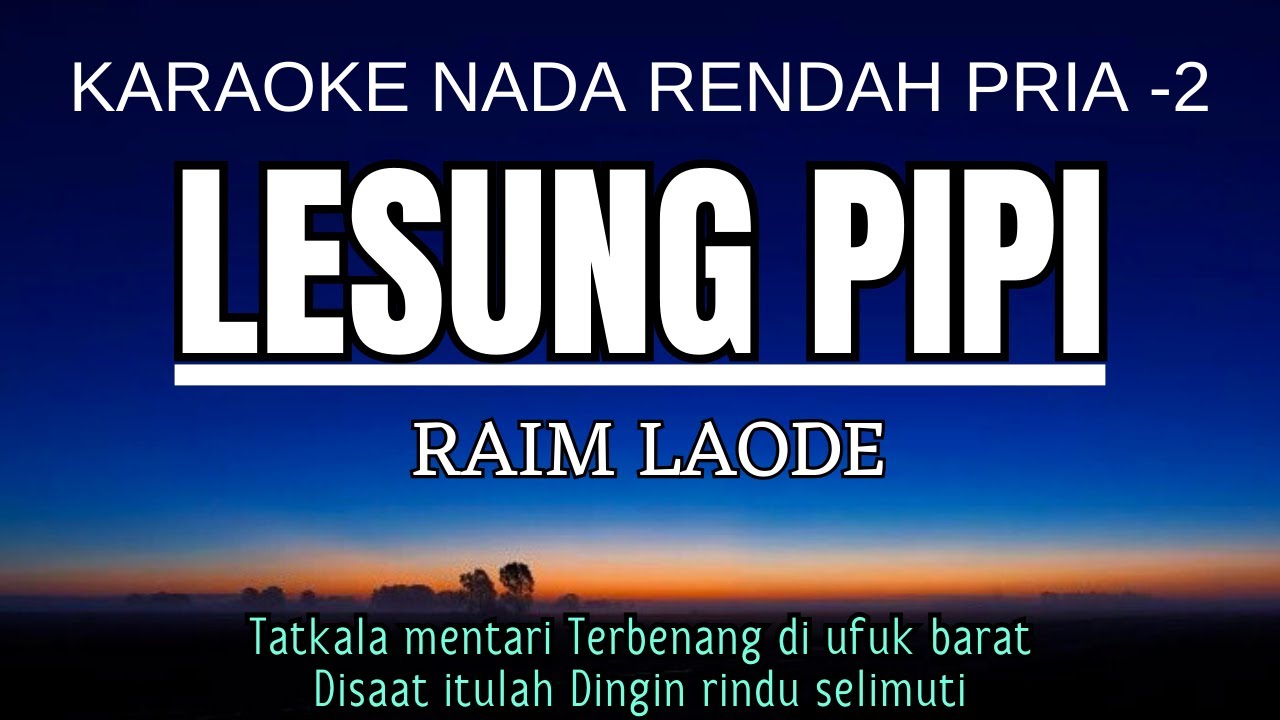 Lesung Pipi - RAIM LAODE (Karaoke Lower Key Nada Rendah Pria -2)