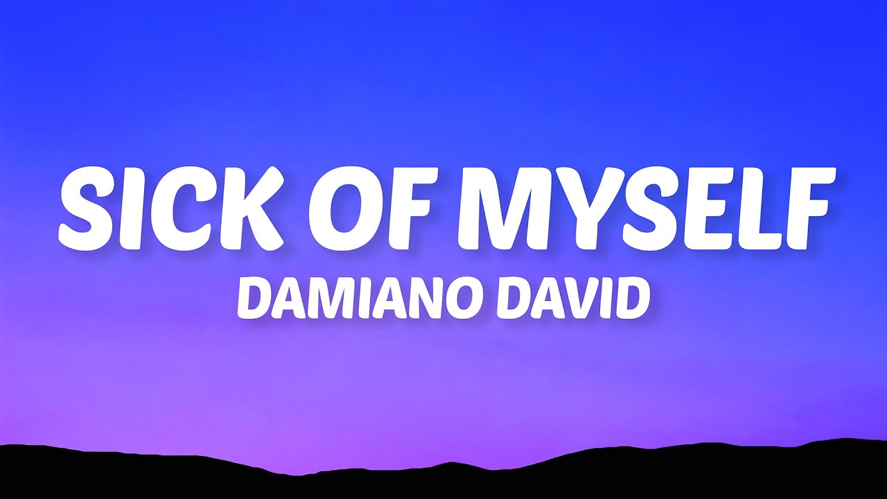 Damiano David - Sick of Myself (Lyrics)