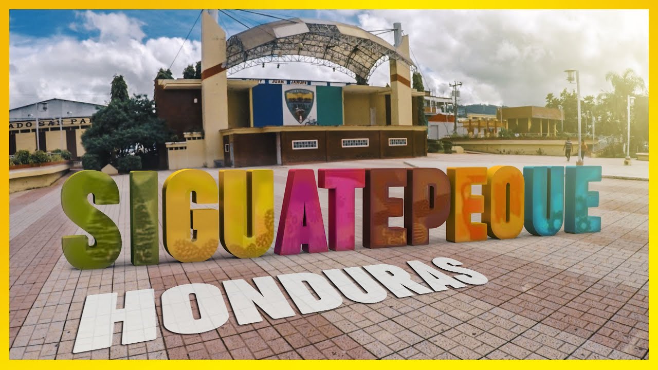 SIGUATEPEQUE Honduras │Recorrido por sus calles TOUR