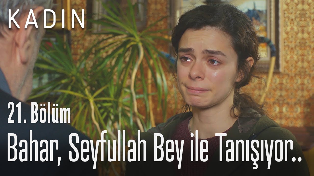 Bahar, Seyfullah bey ile tanışıyor.. - Kadın 21. Bölüm