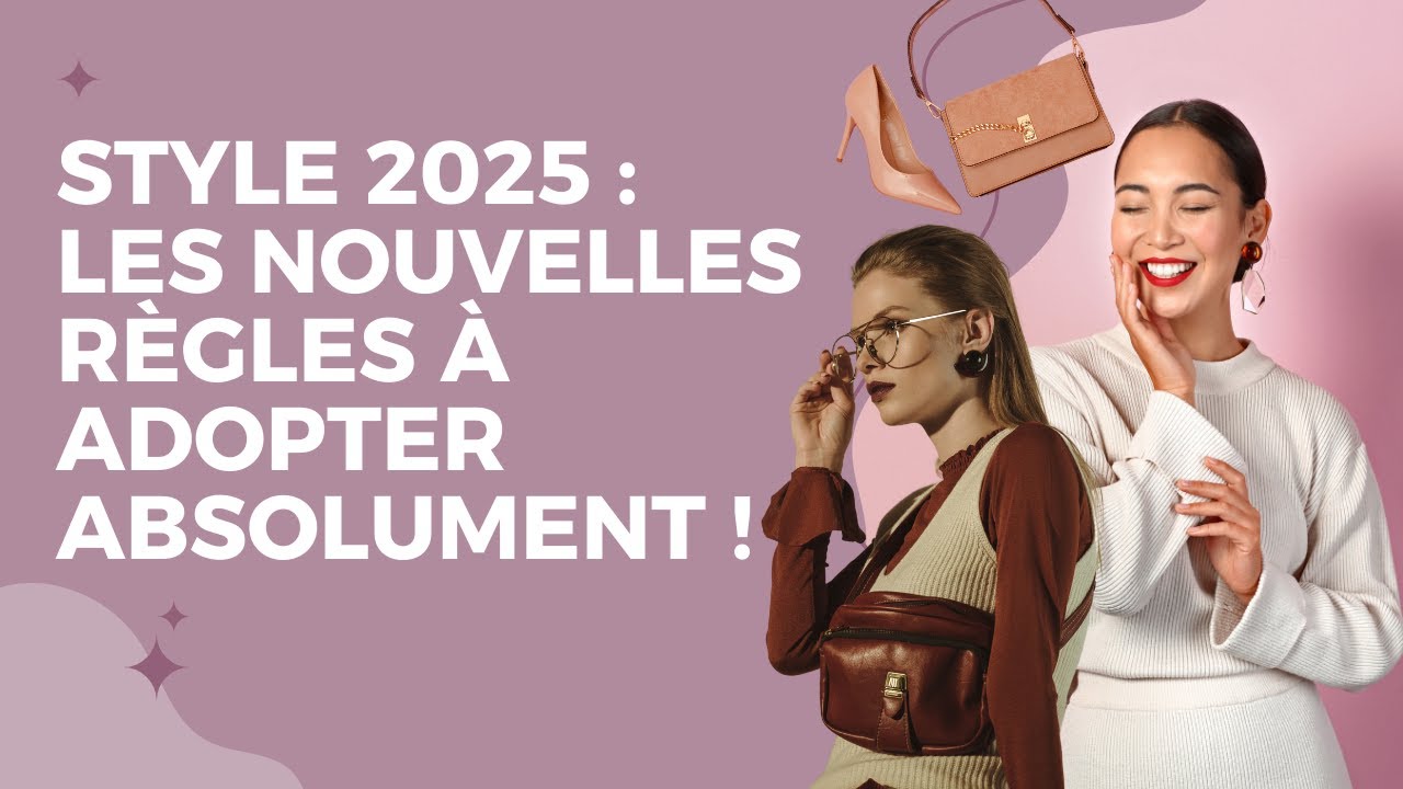 Mode 2025 : Les nouvelles règles de style ! (Et ce qui est dépassé)