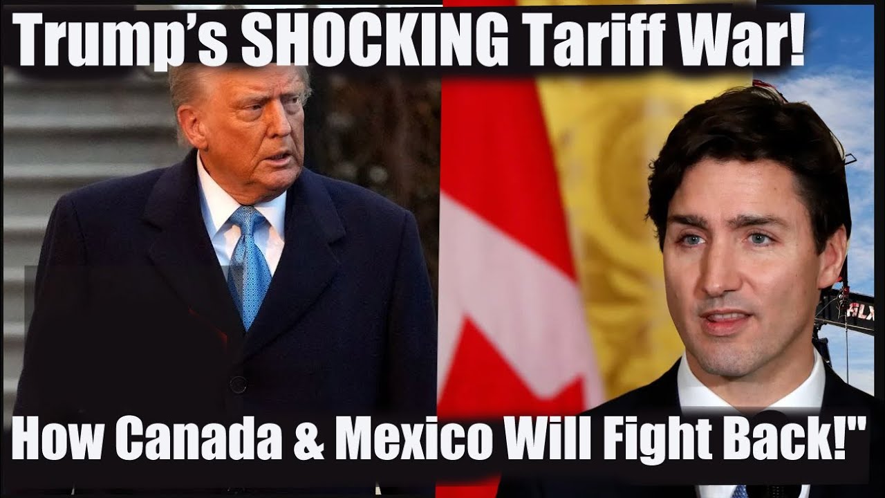 "BREAKING: Trump’s SHOCKING Tariff War! How Canada & Mexico Will Fight Back!"