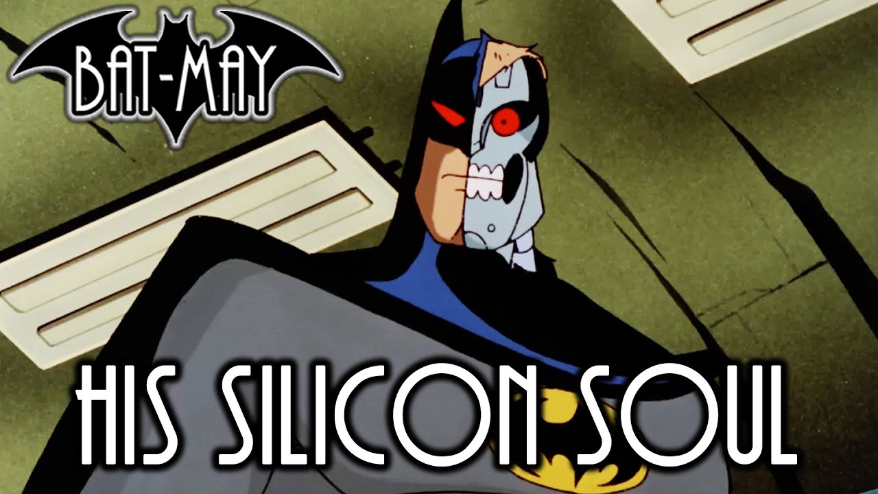 His Silicon Soul - Bat-May